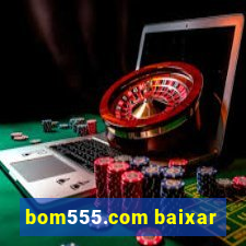 bom555.com baixar